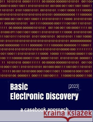 Basic Electronic Discovery Xavier Rodriguez, Antony P Ng 9798851500886