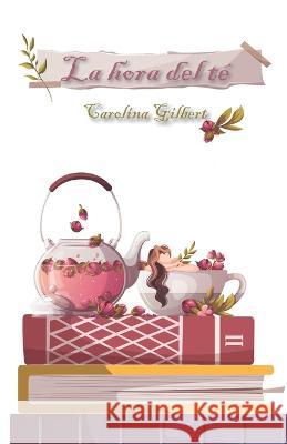 La hora del te Eloraland Servicios Editoriales Carolina Gilbert  9798851517013