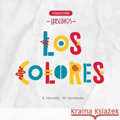Los Colores Maria Laura Hernandez Andrea Hermida  9798851520365 Independently Published