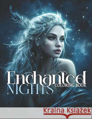 Enchanted Nights: Coloring Book Roxanne Greening   9798851549014