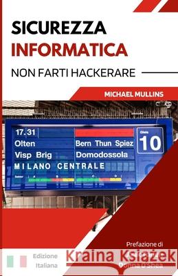 Sicurezza Informatica: Non Farti Hackerare Jaak Tarien Donna O'Shea Michael Mullins 9798851583346 Independently Published