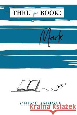 Thru the Book: Mark Chuck Ammons   9798851591624 Independently Published