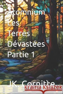 Atomnium: partie 1 Jk Cornitte   9798851643392 Independently Published