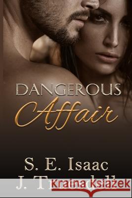 Dangerous Affair J Truesdell S E Isaac  9798851645815 Independently Published