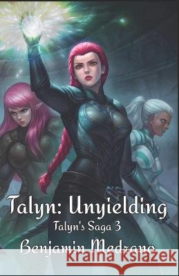 Talyn: Unyielding Benjamin Medrano   9798851695285 Independently Published