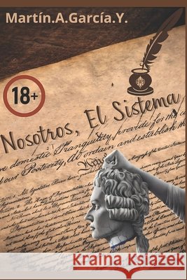 Nosotros, el sistema: Dinero García Yepes, Martín Antonio 9798851697623