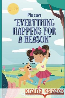 Pie says, Everything happens for a reason Zato Group   9798851777738 Independently Published