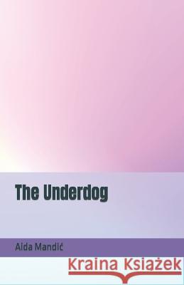 The Underdog Aida Mandic   9798851781070 Independently Published