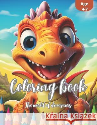 Coloring Book: The world of dinosaurs Gexcorp_infantil Ramirez   9798851781773 Independently Published