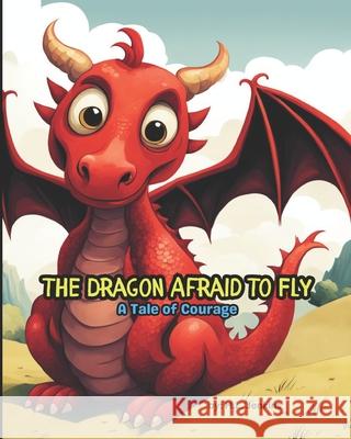 The Dragon Afraid to Fly: A Tale of Courage H L Jenkins   9798851783814 Independently Published