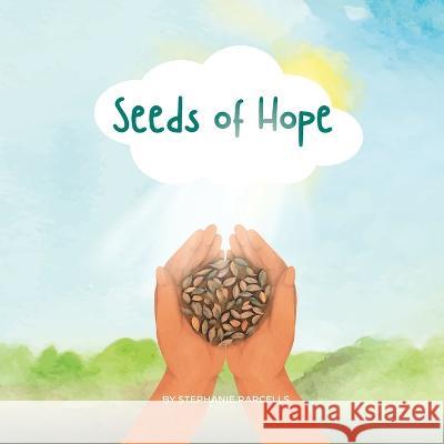 Seeds of Hope Stephanie Parcells   9798851791864 Independently Published