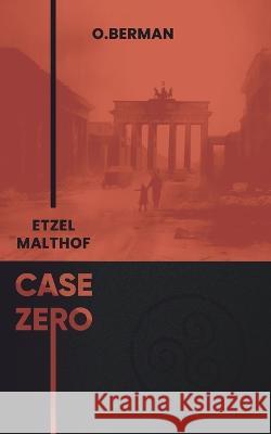 Etzel Malthof. Case Zero O Berman   9798851795855 Independently Published