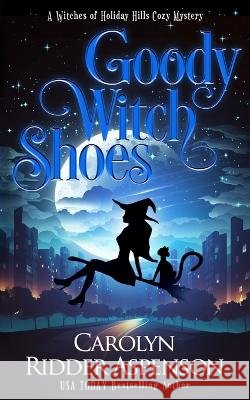 Goody Witch Shoes Carolyn Ridder Aspenson   9798851816833