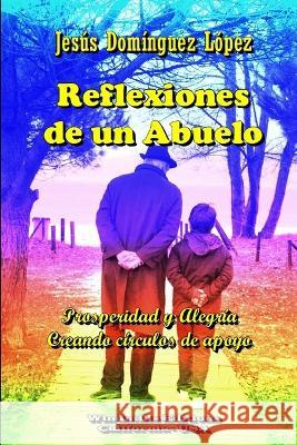 Reflexiones de un Abuelo Windmills Editions Jesus Dominguez Lopez  9798851819391 Independently Published