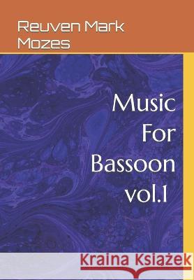 Music For Bassoon Reuven Mark Mozes   9798851878701 Independently Published