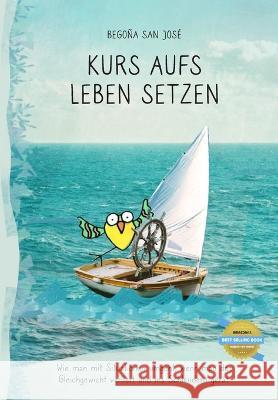 Kurs Aufs Leben Setzen Begona San Jose   9798851886485 Independently Published