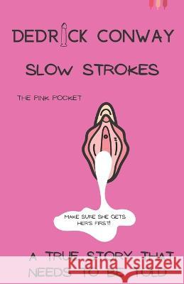 Slow Strokes: French Kisses Dedrick Conway   9798851889622 Independently Published