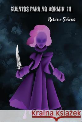 Cuentos para no dormir 3 Jurado Grupo Editorial Rosario Solares  9798851900617 Independently Published