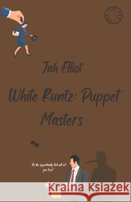 White Runtz: Puppet Master's Jah Elliot   9798851944178 Independently Published