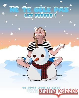 Ne Te Gele Pas Les Fresses Farih M Barry Pollack  9798851951404 Independently Published