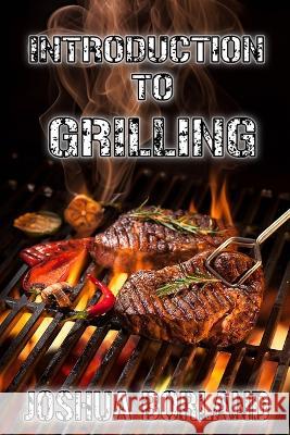 Introduction to Grilling Ryan 'Castle' Casal Joshua Borland  9798852058607
