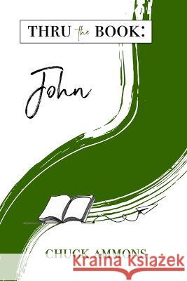 Thru the Book: John Chuck Ammons   9798852161253 Independently Published