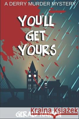 You'll Get Yours Gerald Hansen   9798852200990