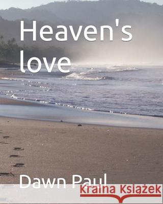 Heaven's love Dawn R Paul 9798852227157
