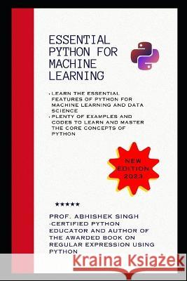 Essential Python for Machine Learning Abhishek Singh   9798852254672 Independently Published