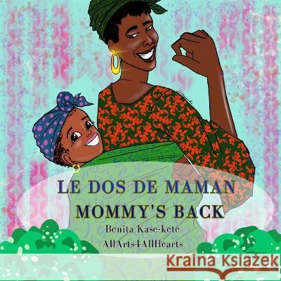 Le dos de maman / Mommy's back Daniel Wayanda Benita Kase-Kete  9798852290748 Independently Published
