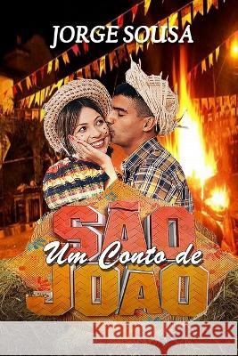 Um Conto de Sao Joao Jorge Sousa   9798852358844 Independently Published