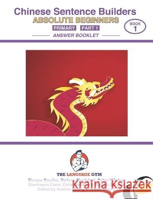 Chinese Primary Sentence Builders - ANSWER BOOKLET - Part 1 Stefano Pianigiani Gianfranco Conti Dylan Vinales 9798852363961 Independently Published