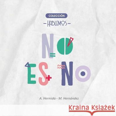 No es no Maria Laura Hernandez Andrea Hermida  9798852389060 Independently Published