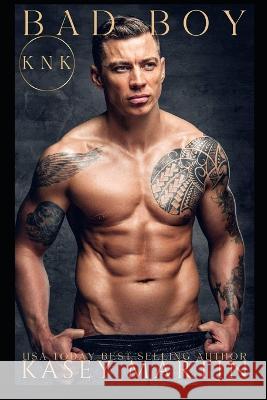 Bad Boy: KNK Matchmaking Agency Kasey Martin   9798852415332 Independently Published