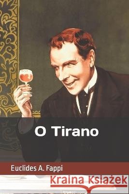 O Tirano Euclides Antonio Fappi   9798852435057