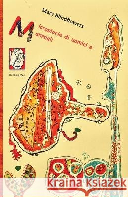 Microstorie di uomini e animali Mary Blindflowers   9798852440396 Independently Published
