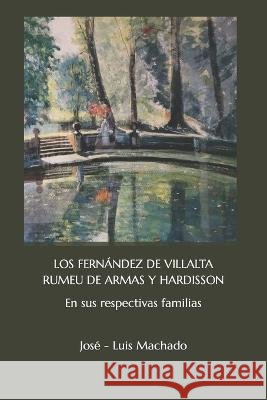 Los Fernández de Villalta, Rumeu de Armas Y Hardisson: En sus respectivas familias Machado, José -. Luis 9798852445193