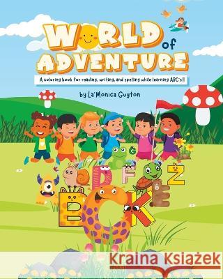 World of Adventure: ABC Coloring Book Quentin Guyton Quentin Guyton, II La'monica Guyton 9798852459510 Independently Published
