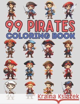99 Pirates: Coloring Book J Warren   9798852461650 Independently Published