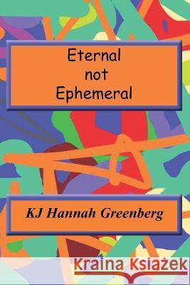 Eternal not Ephemeral Kj Hannah Greenberg   9798852494016