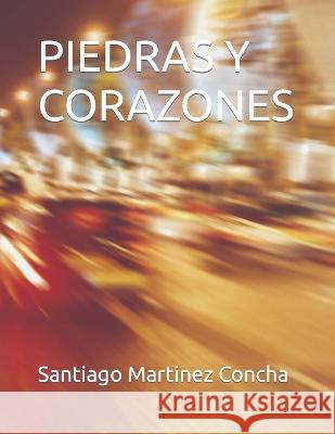 Piedras Y Corazones Santiago Martinez Concha   9798852525345