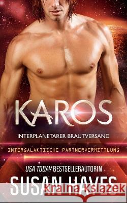 Karos: Interplanetarer Brautversand (Intergalaktische Partnervermittlung) Susan Hayes   9798852539175 Independently Published