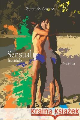 Sensual Incontido Evan Do Carmo   9798852561435