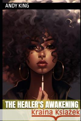 The Healer's Awakening Andy King   9798852574213