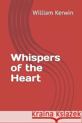Whispers of the Heart William Kerwin   9798852574305