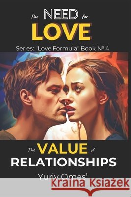 The Need for Love: The Value of Relationships Yuriy Omes'   9798852650290