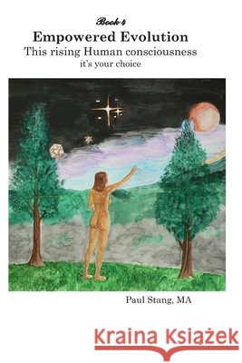 Empowered Evolution: This rising Human Consciousness Stang, Paul F. 9798852663719