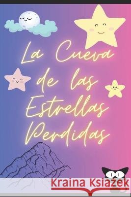 La Cueva de las Estrellas Perdidas A G M   9798852734907 Independently Published