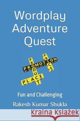 Wordplay Adventure Ques: Fun and Challenging Rakesh Kumar Shukla   9798852737960 Independently Published