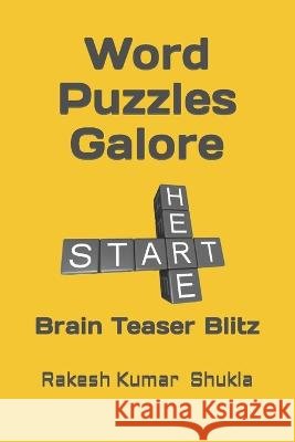 Word Puzzles Galore: Brain Teaser Blitz Rakesh Kumar Shukla   9798852739698 Independently Published